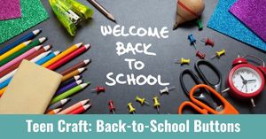 Teen Craft: Back-to-School Button Bonanza