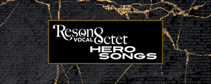 Resonance Works presents Reson8: Hero Songs