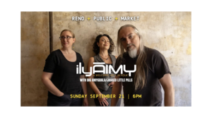 ilyAIMY and Big Amygdala/Jagged Little Pills LIVE at Reno Public Market