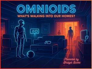 Omnioids: What’s Walking Into Our Homes?