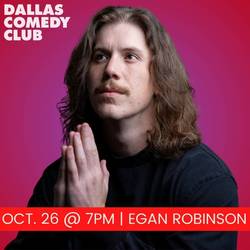 Dallas Comedy Club Presents: Egan Robinson