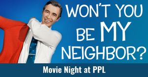 Movie Night at PPL: "Won’t You Be My Neighbor?"