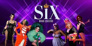 SIX: Drag Queens