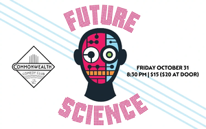 FUTURE SCIENCE presented by Commonwealth Comedy Club