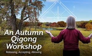 An Autumn Qigong Workshop: Releasing, Accepting, Allowing