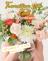 Transition Into Fall Arrangement Workshop with Amelia’s Flowers