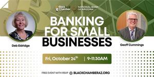Banking For Small Business Owners (Presented by BCAZ & NBAZ)