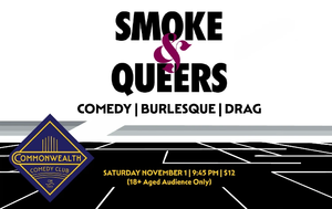 SMOKE & QUEERS presented by Commonwealth Comedy Club