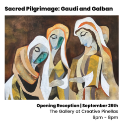 Sacred Pilgrimage: Gaudí and Galban Opening Reception