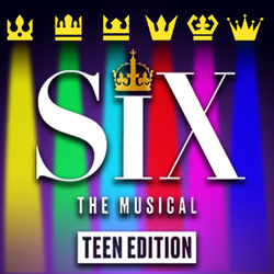 Six: The Musical - Teen Edition