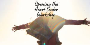 Opening the Heart Center Workshop