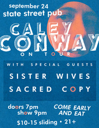 CALEY CONWAY (Milwaukee, WI) / SACRED COPY / SISTER WIVES