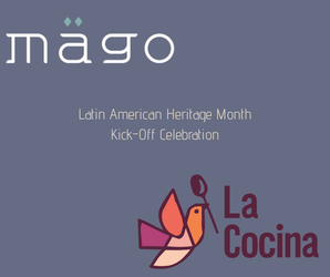 Latin American Heritage Month Kick-Off Celebration With Mägo and La Cocina