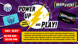 Power Up and Play! Libraries at Main Event for Library Card Sign Up Month