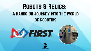 Robots & Relics: A Hands-On Journey into the World of Robotics
