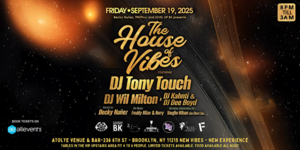 "The House of Vibes" with Tony Touch, Wil Milton, DJ Kahnti and DJ Deeboyd