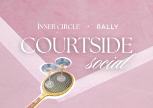 Inner Circle X Rally Courtside Social