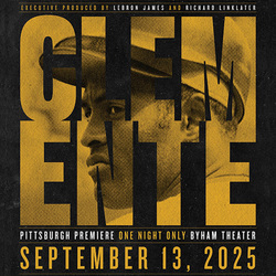 CLEMENTE: Pittsburgh Premiere