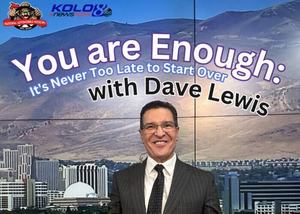 It's Never too Late to Start Over: Featuring Dave Lewis from KOLO 8