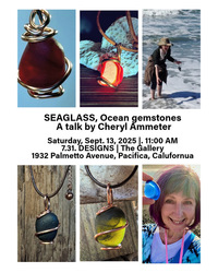 Seaglass, Ocean Gemstones, a Talk by artist Cheryl Amm