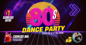 Dancing @ The Grand: '80s Dance Party with DJ Zip!