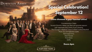 DOWNTON ABBEY: THE GRAND FINALE Special Celebration at the North Bend Theatre!