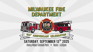 Milwaukee Fire Department's 150th Anniversary Celebration