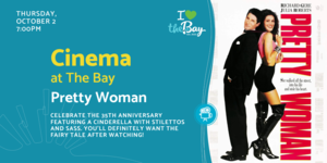 Cinem at The Bay: Pretty Woman