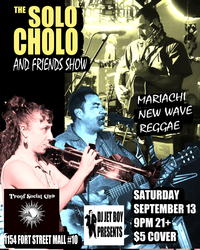 The Solo Cholo and Friends Show at Proof Social Club