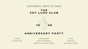 The Joy Lush Club's 3 Year Anniversary Party
