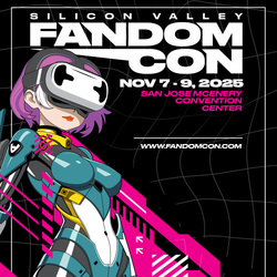 FandomCon Silicon Valley 2025 – Your Ultimate Pop Culture Experience! 🌟
