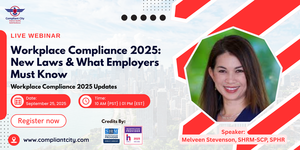 Workplace Compliance in 2025: New Laws, Big Changes, and What Comes Next