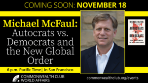 Michael McFaul: Autocrats vs Democrats and the New Global Order