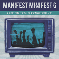 Manifest Minifest: Short Play Festival at Ground Floor Theatre
