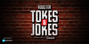 Rooster's Tokes and Jokes Comedy Show