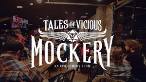 Tales of Vicious Mockery: A Live RPG Comedy Show