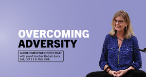 Overcoming Adversity: Guided Meditation Retreat