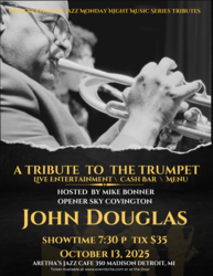 A Tribute to the Trumpet Featuring Detroit’s Own John Douglas Hosted by Sky Covington