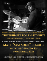 A Tribute to Lenny White featuring Matt Matador Lemons Hosted by Mike Bonner & Sky Covington