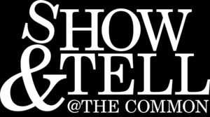 Show&Tell at The Common