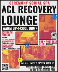 ACL Recovery Lounge at Ceremony Social Spa: Weekend 1 (Oct 3-5)