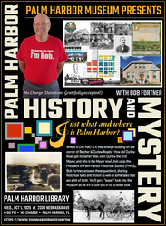 Palm Harbor Museum Presents PALM HARBOR HISTORY & MYSTERY with BOB FORTNER on Oct 1st