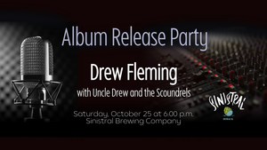 Album Release Party: Drew Fleming Debuts New Music at Sinistral Brewing Co.