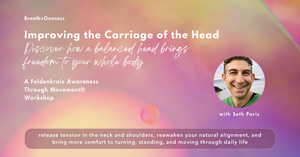 Improving the Carriage of the Head: An Awareness Through Movement® Workshop