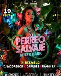 Perreo Salvaje After Dark at IBIZA SLC Ultra Lounge – Salt Lake City Reggaeton Party