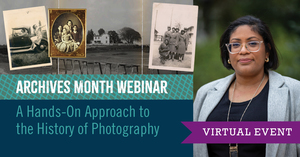 Archives Month Webinar | A Hands-On Approach to the History of Photography