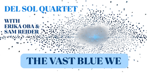 The Vast Blue We: Del Sol Quartet at the Internet Archive