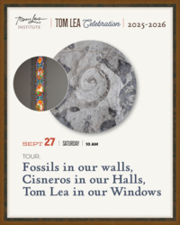 Tour: Fossils in our Walls, Cisneros in Our Halls, Tom Lea in our Windows