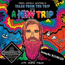 A NEW TRIP with SHANE MAUSS presented by Commonwealth Comedy Club