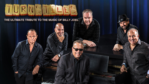 Turnstiles – The Ultimate Tribute to the Music of Billy Joel